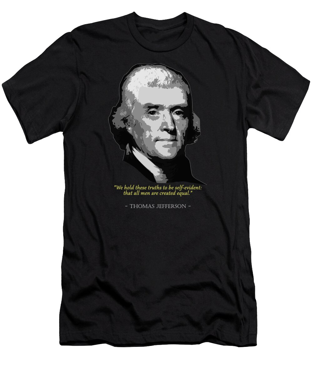 Thomas T-Shirt featuring the digital art Thomas Jefferson Quote by Filip Schpindel
