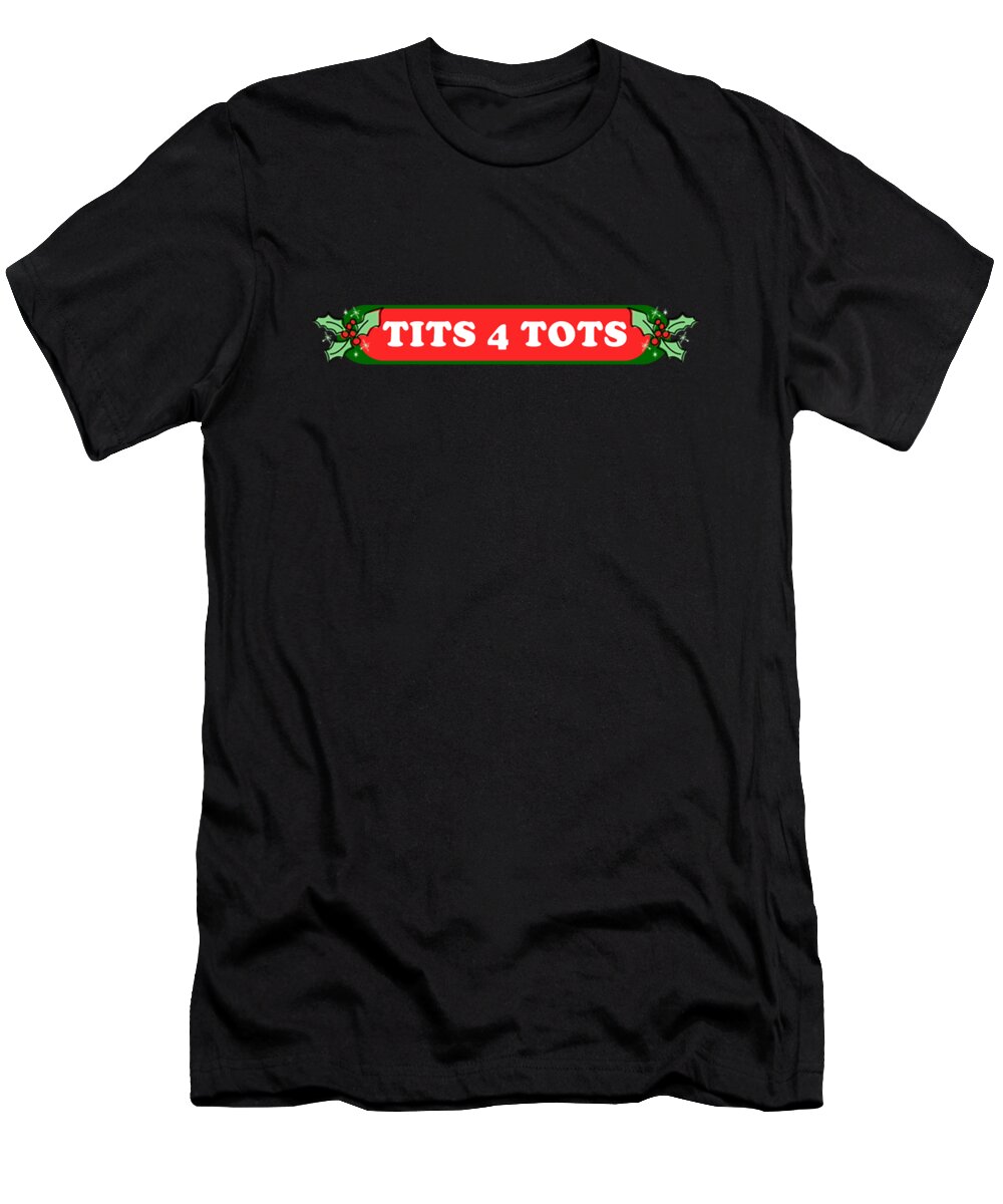 Christmas 2023 T-Shirt featuring the digital art Tits For Tots Funny Christmas by Flippin Sweet Gear