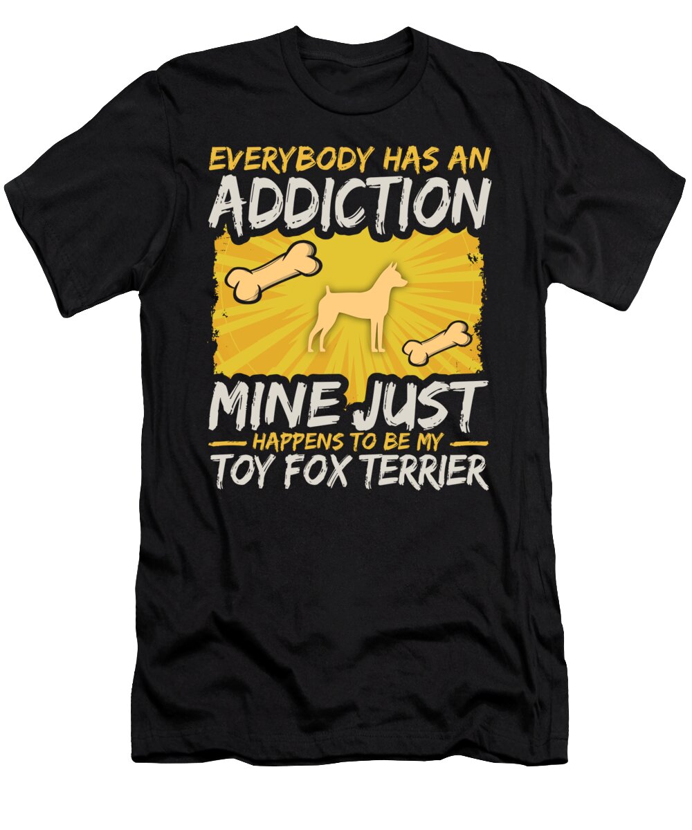 Toy Fox Terrier Funny Dog Addiction T-Shirt by Jacob Zelazny - Pixels