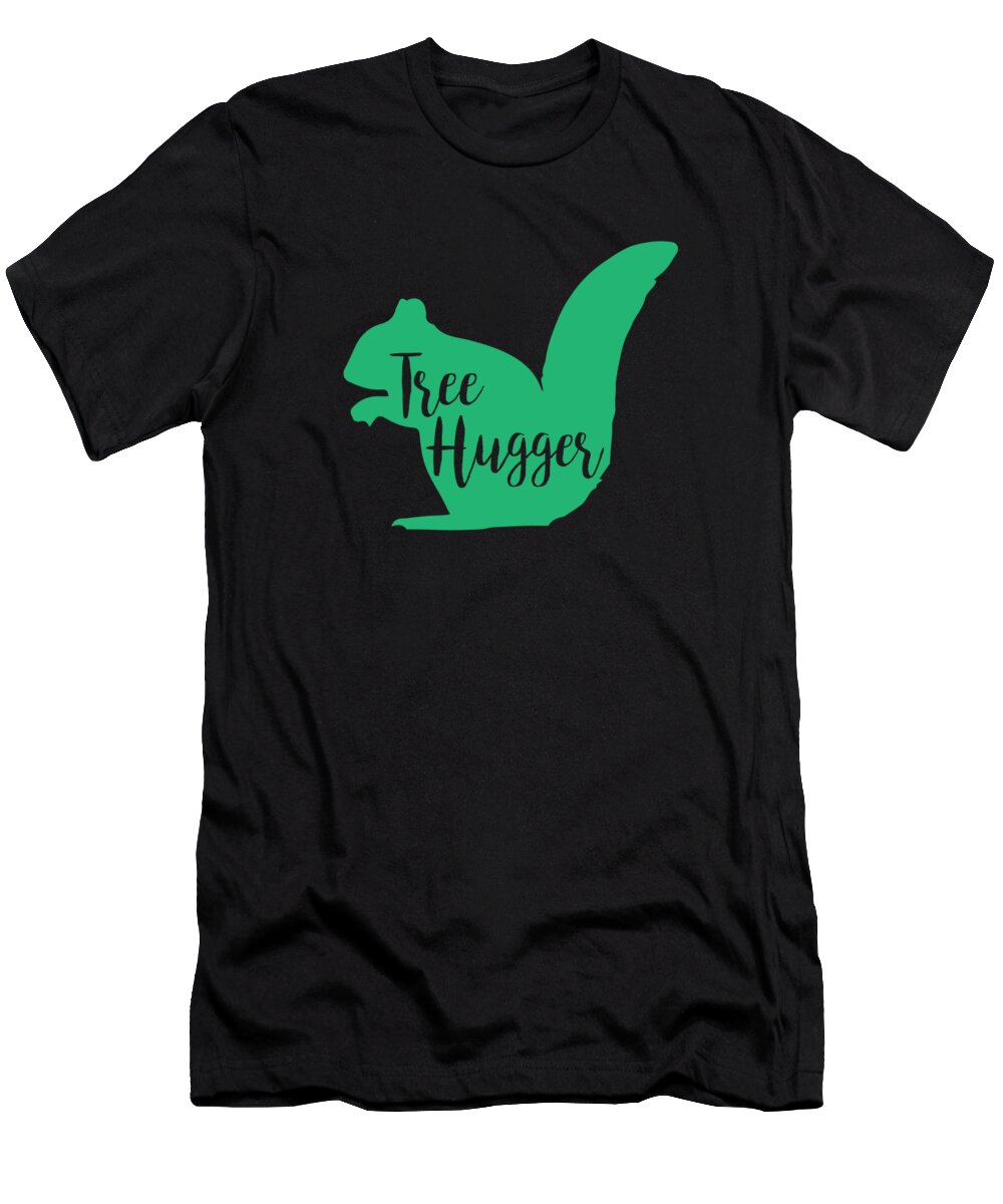 Tree Hugger T-Shirt featuring the digital art Tree Hugger Funny Squirrel Animal Lover by Jacob Zelazny
