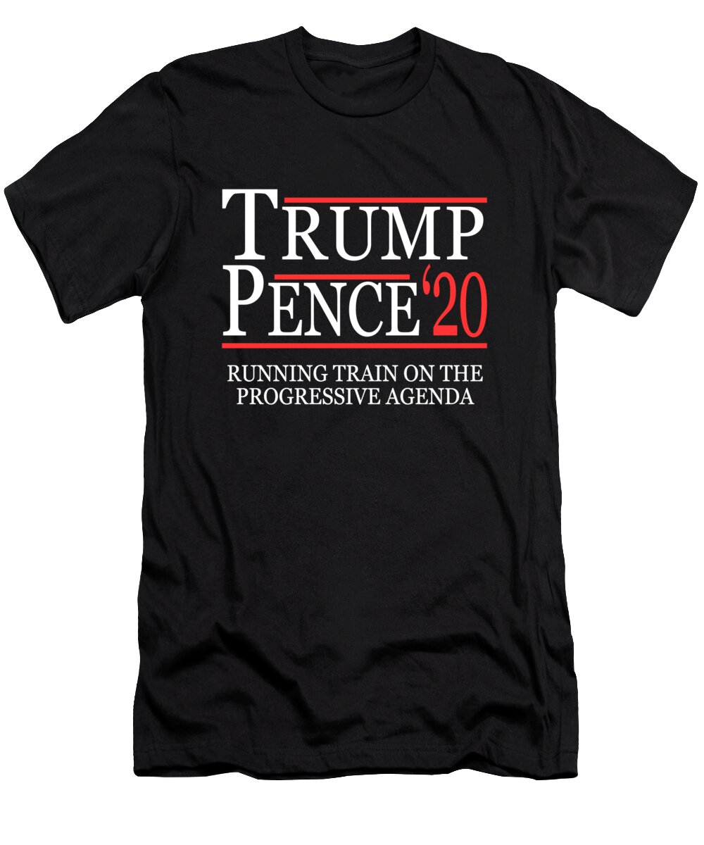 Republican T-Shirt featuring the digital art Trump Pence 2020 Running Train on the Progressive Agenda by Flippin Sweet Gear