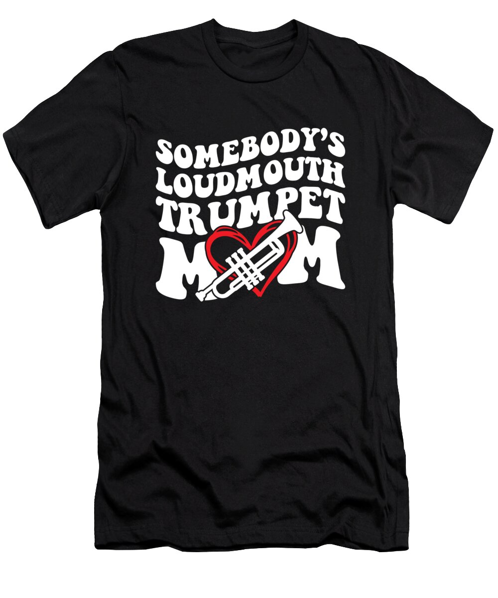 Trumpet T-Shirt featuring the digital art Trumpet Player Mom Trumpeter by Me