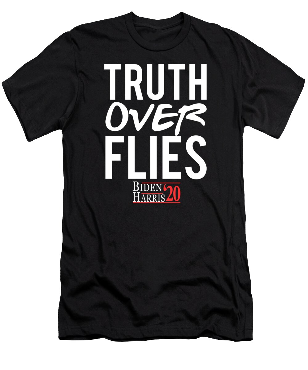 Cool T-Shirt featuring the digital art Truth Over Flies Biden Harris 2020 by Flippin Sweet Gear