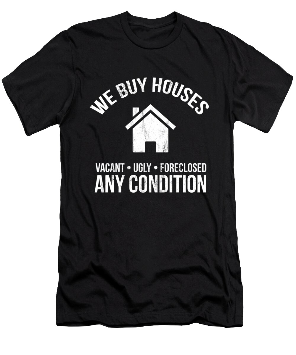 We Buy Houses Real Estate Investor T-Shirt by Noirty Designs - Pixels