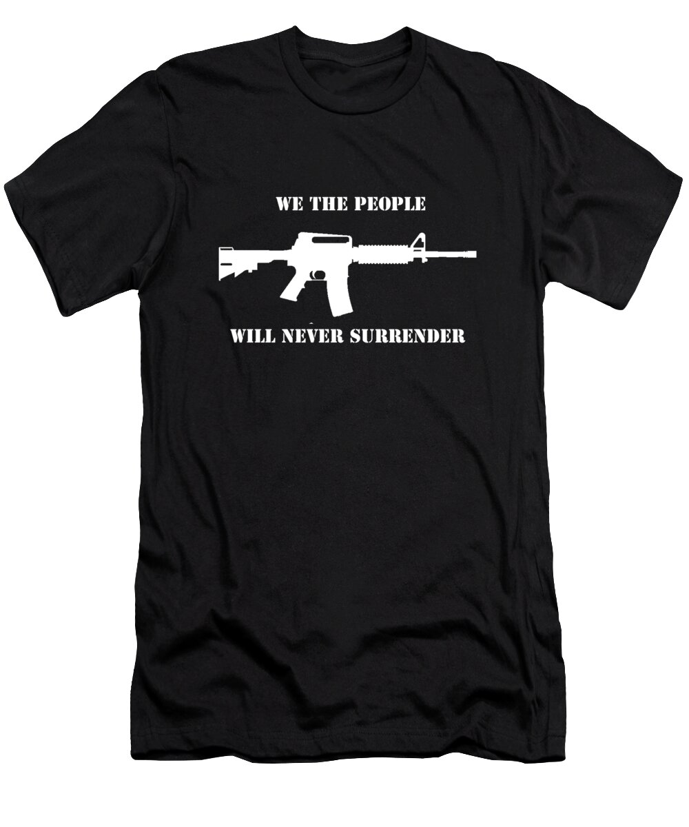 Funny T-Shirt featuring the digital art We The People Never Surrender by Flippin Sweet Gear