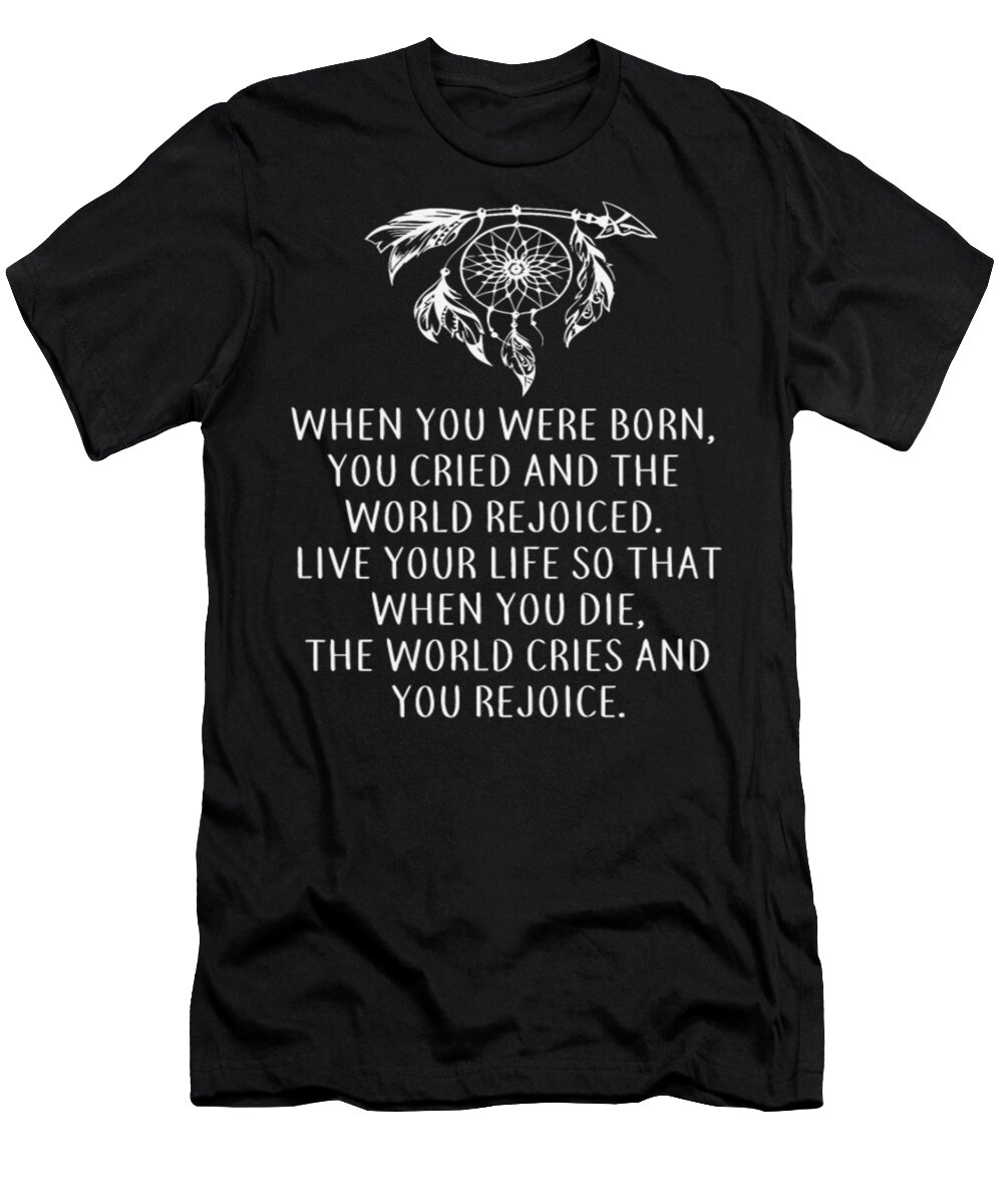 Mountain T-Shirt featuring the digital art When You Were Born, You Cried And The World Rejoiced by Tinh Tran Le Thanh