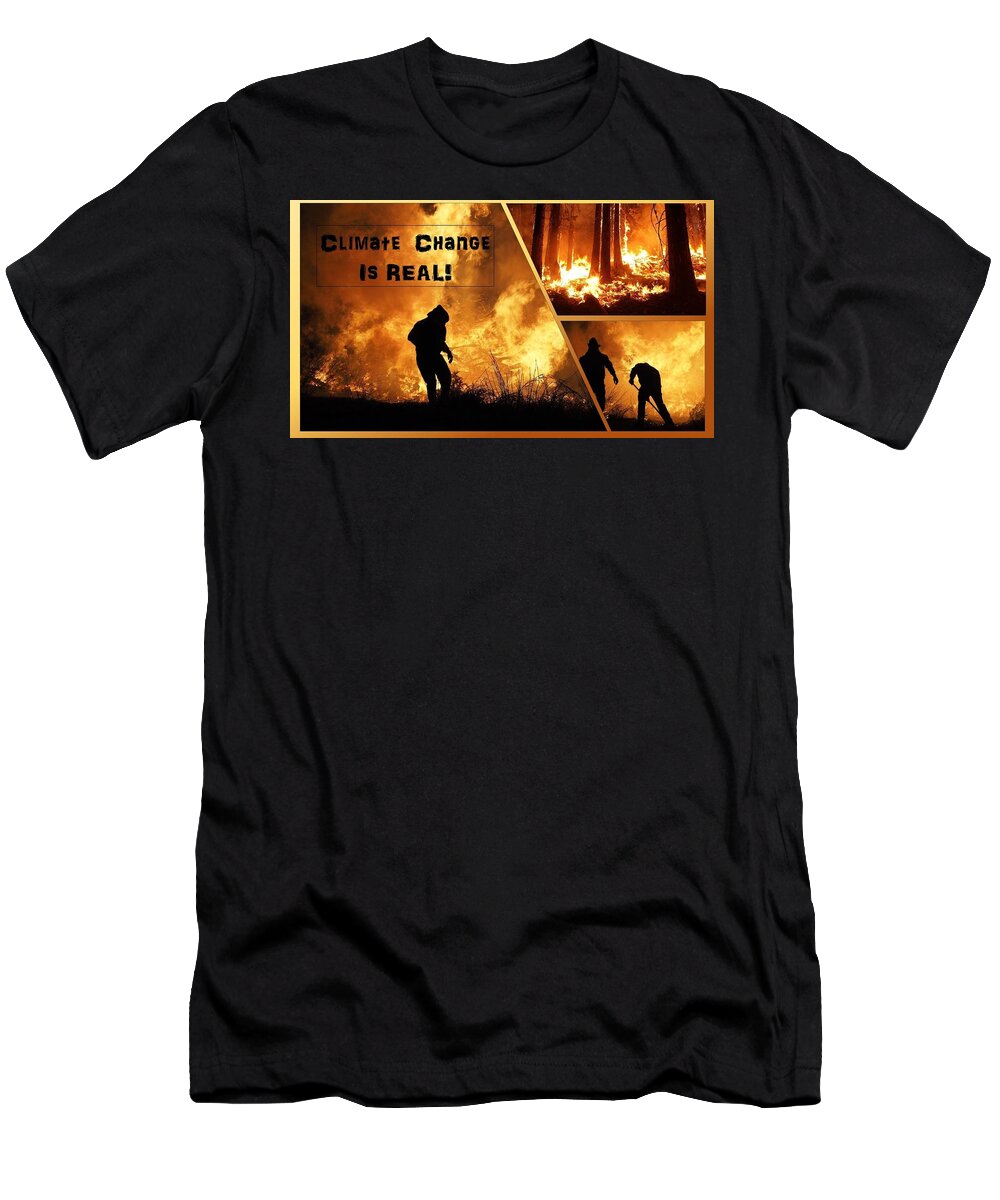 Fire T-Shirt featuring the photograph Wild Fires Climate Change Is Real by Nancy Ayanna Wyatt and Daniel Zuflucht