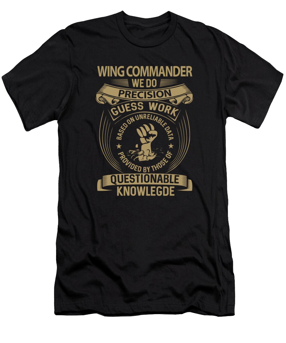 Wing Commander T-Shirt featuring the digital art Wing Commander T Shirt - We Do Precision Job Gift Item Tee by Shi Hu Kang