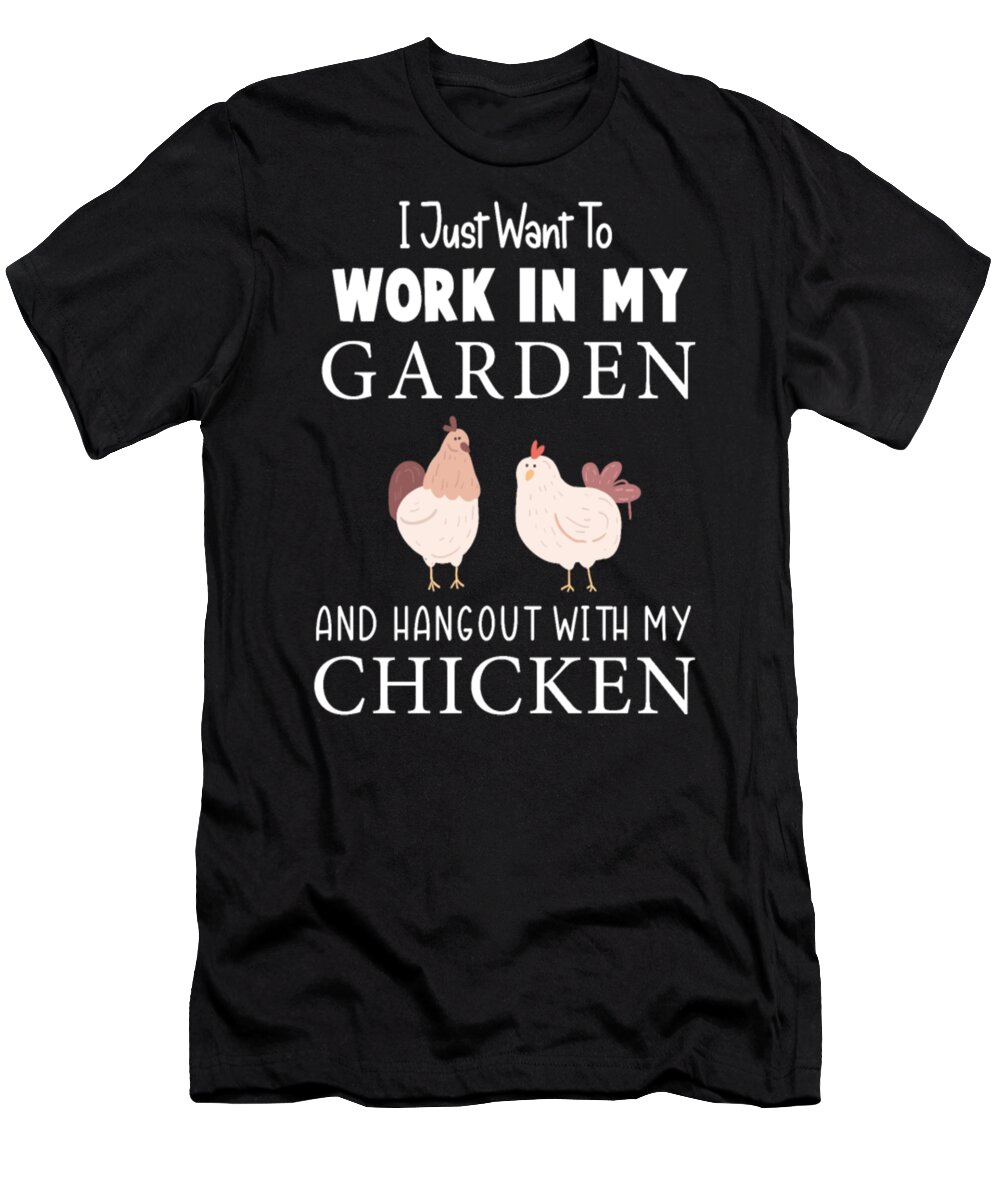 Hangout With My Chickens T-Shirt featuring the digital art Work In My Garden And Hangout With My Chickens by Tinh Tran Le Thanh