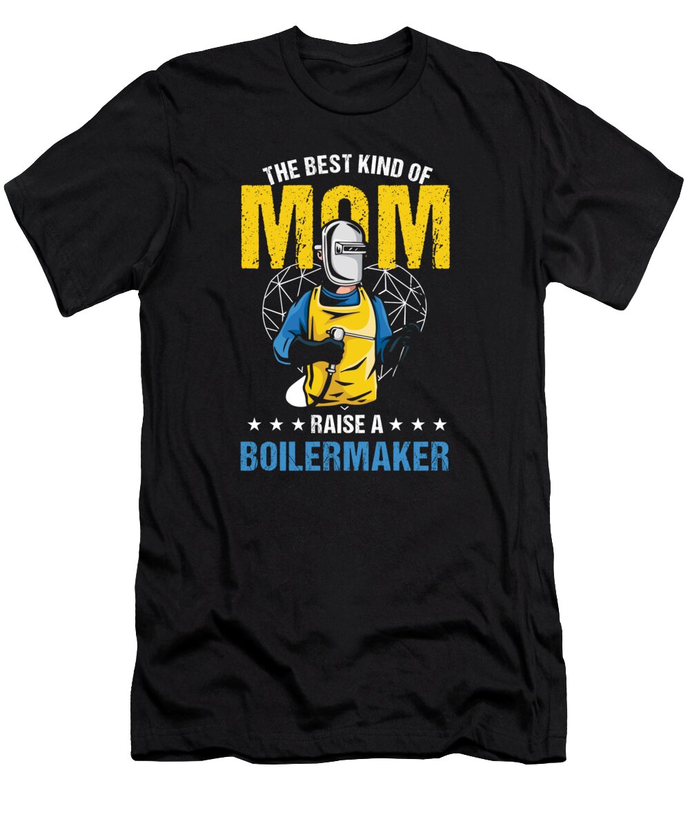 Usa T-Shirt featuring the digital art Worker Tradesperson Steel Worker Boilermaker Gift The Best Kind Of Mom Raise A Boilermaker by Thomas Larch