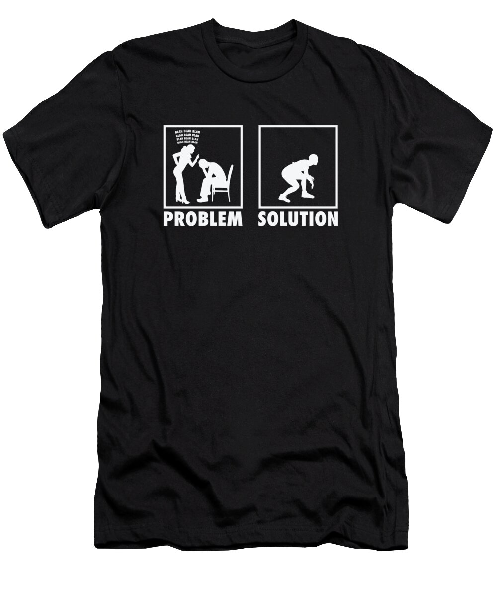 Wrestling T-Shirt featuring the digital art Wrestling Wrestlers Statement Problem Solution by Toms Tee Store