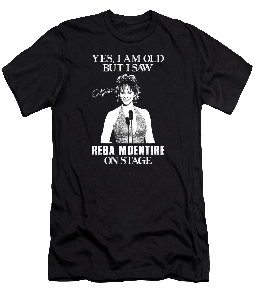 Reba Mcentire T-Shirt featuring the digital art Yes I'm Old But I Saw Reba McEntire On Stage by Notorious Artist