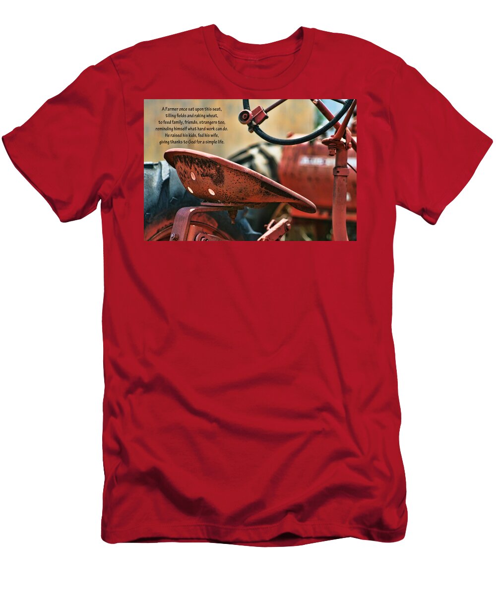 Farmer T-Shirt featuring the photograph A Farmer and His Tractor Poem by Kathy Clark