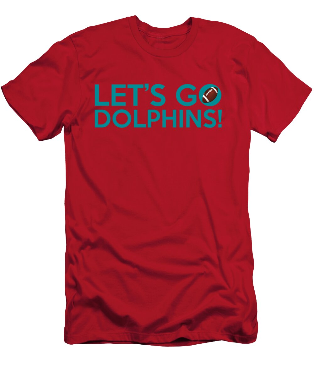 Let's Go Dolphins T-Shirt by Florian Rodarte - Pixels
