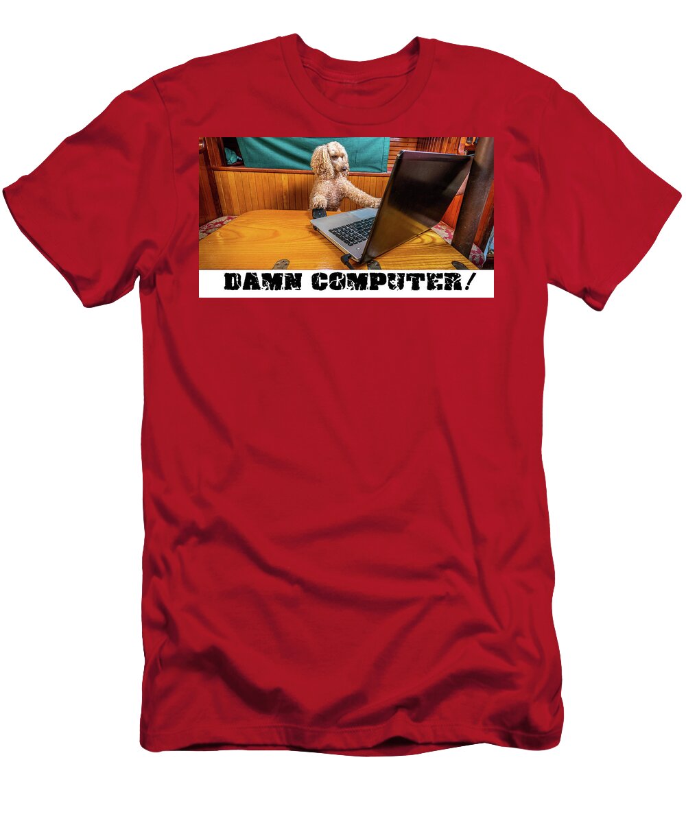Caribbean T-Shirt featuring the photograph Damn computer by Gary Felton