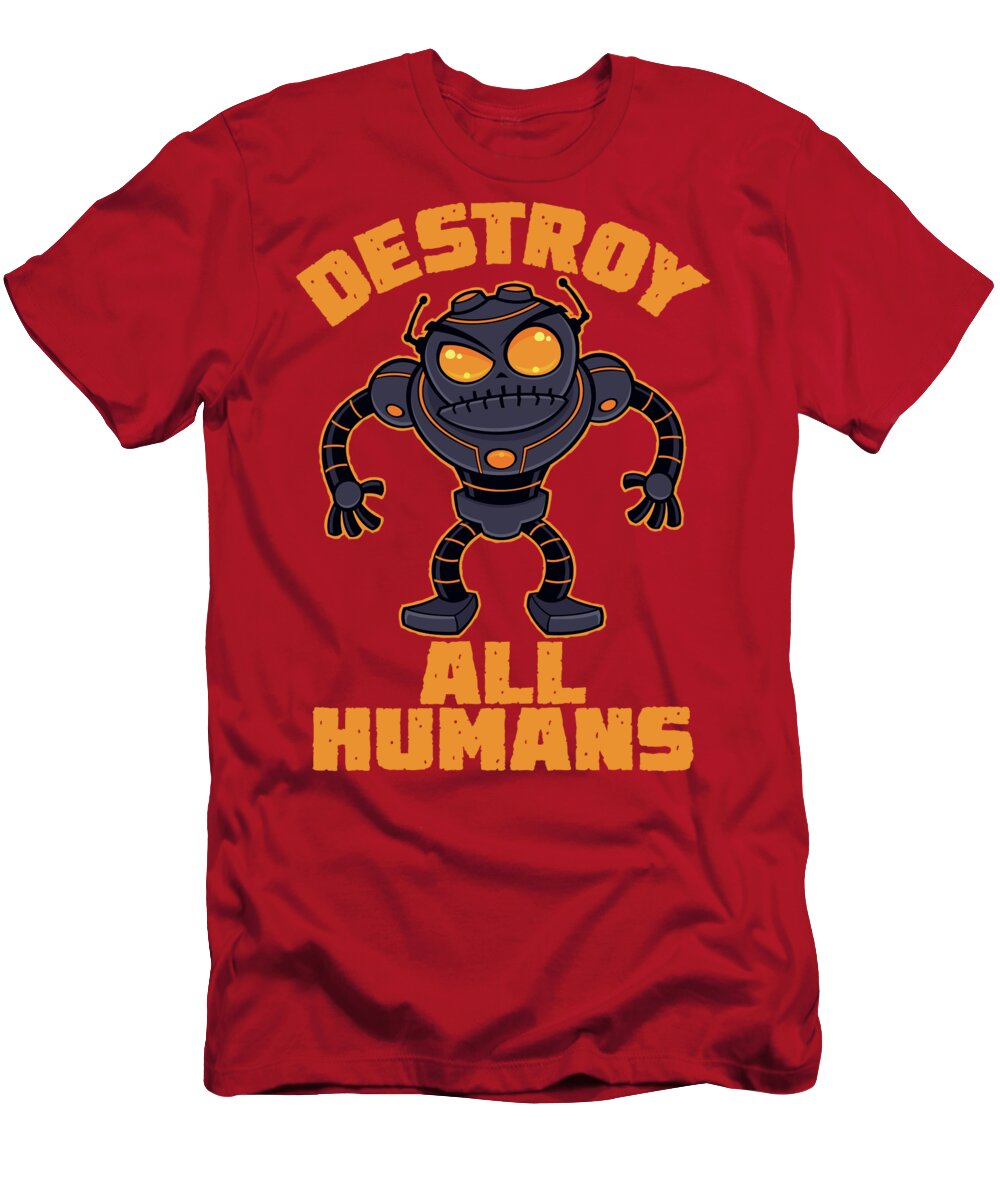 Robot T-Shirt featuring the digital art Destroy All Humans Angry Robot by John Schwegel