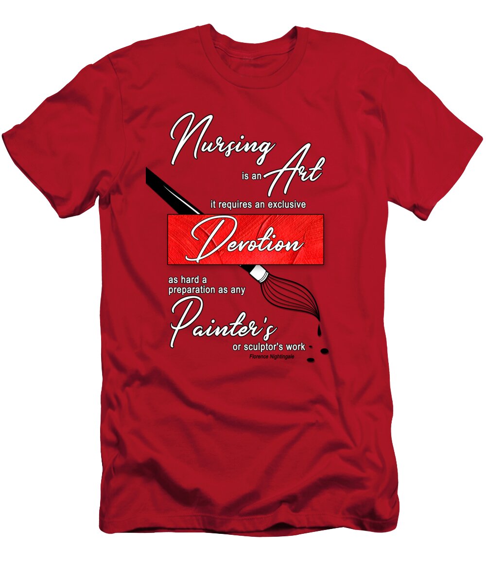 Nurses Day T-Shirt featuring the digital art Nursing is an Art of Devotion by Doreen Erhardt