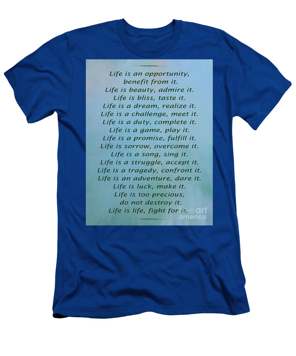 Inspirational Quotes T-Shirt featuring the photograph 33- Life Is by Joseph Keane