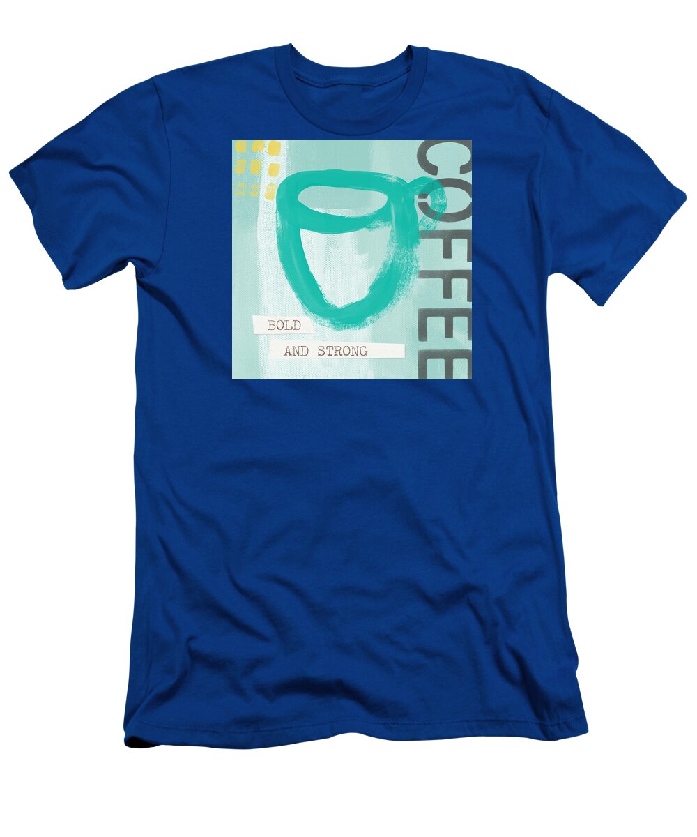 Coffee T-Shirt featuring the painting BOLD AND STRONG in blue- Art by Linda Woods by Linda Woods