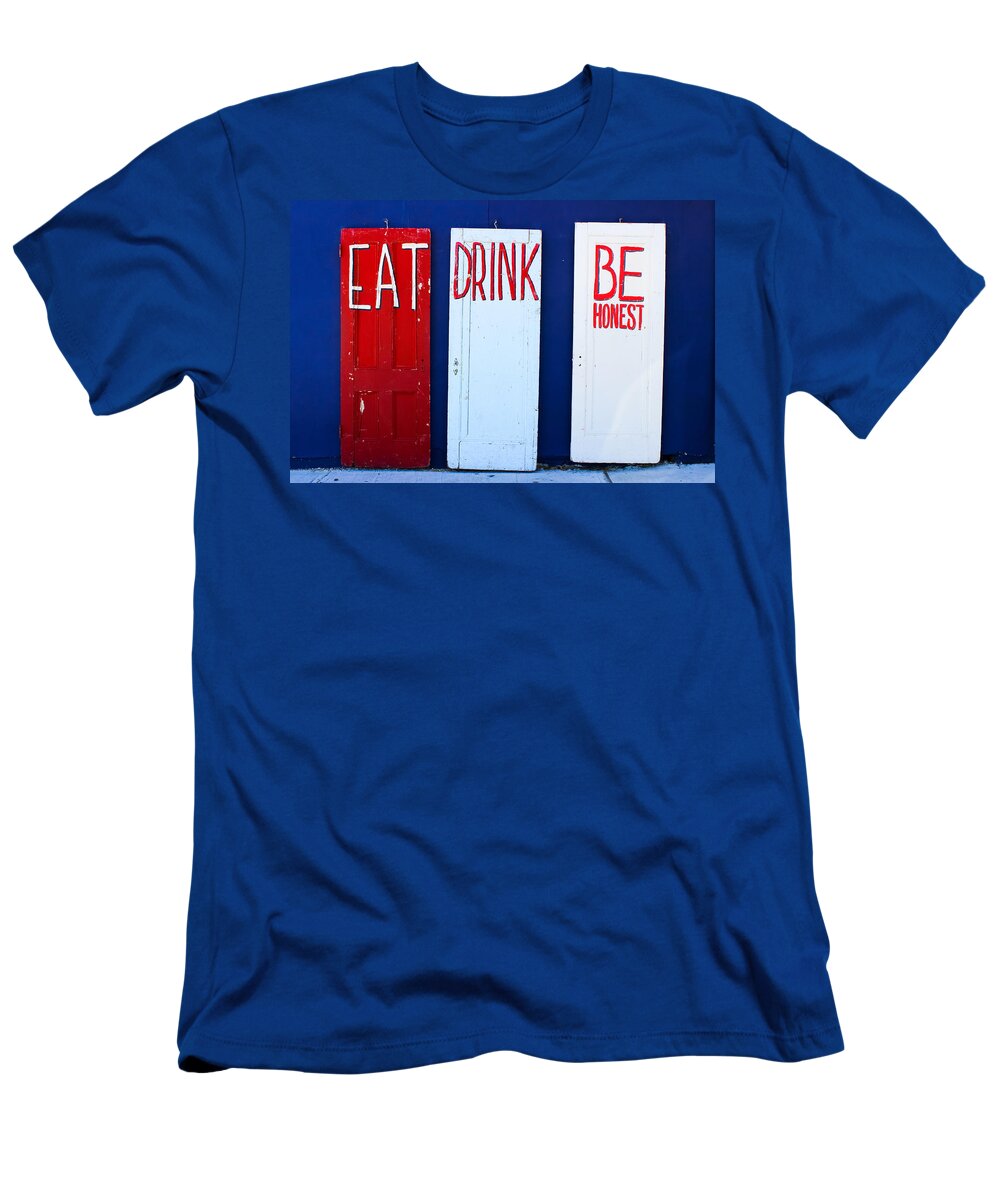 Doors T-Shirt featuring the photograph Eat Drink Be Honest by Colleen Kammerer
