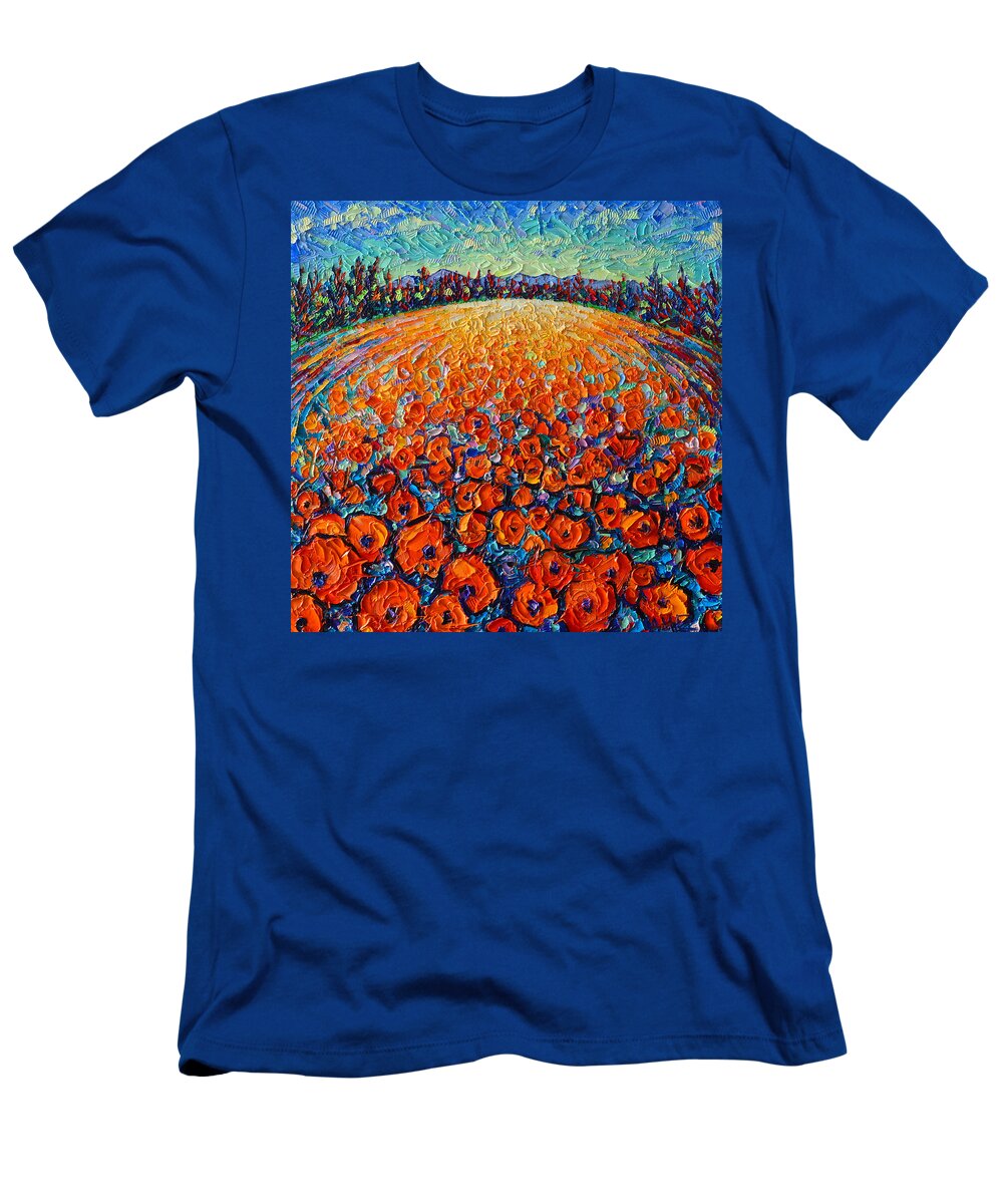 Poppy T-Shirt featuring the painting ORANGE POPPIES MAGIC modern impressionist landscape impasto knife oil painting by ANA MARIA EDULESCU by Ana Maria Edulescu