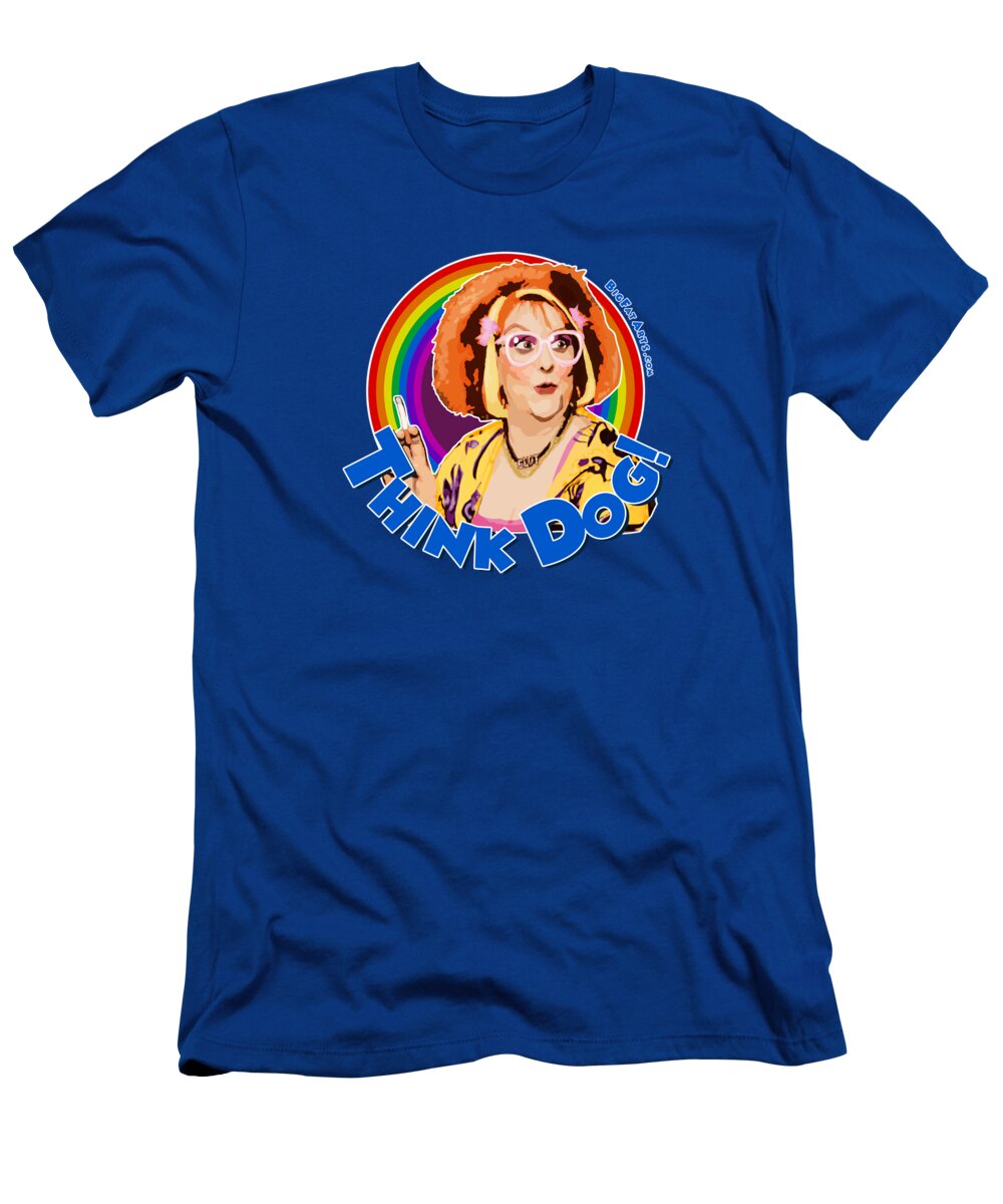 Auburn Jerry Hall Kathy Burke Gimme Gimme Gimme Vile Pussy Person Think Dog T-Shirt featuring the digital art Think Dog by Big Fat Arts