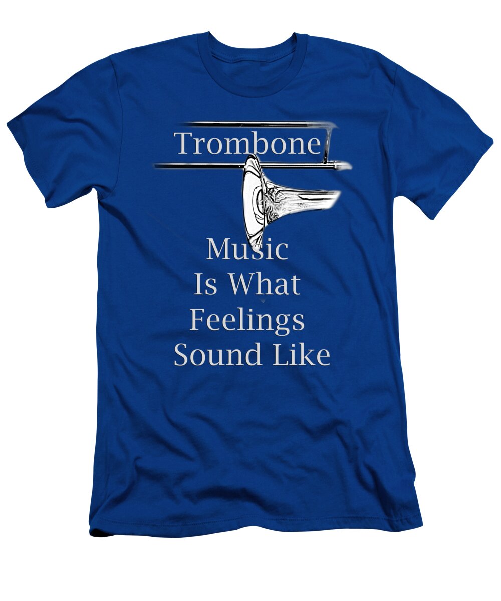Trombone Is What Feelings Sound Like; Trombone; Orchestra; Band; Jazz; Trombone Tromboneian; Instrument; Fine Art Prints; Photograph; Wall Art; Business Art; Picture; Play; Student; M K Miller; Mac Miller; Mac K Miller Iii; Tyler; Texas; T-shirts; Tote Bags; Duvet Covers; Throw Pillows; Shower Curtains; Art Prints; Framed Prints; Canvas Prints; Acrylic Prints; Metal Prints; Greeting Cards; T Shirts; Tshirts T-Shirt featuring the photograph Trombone Is What Feelings Sound Like 5585.02 by M K Miller