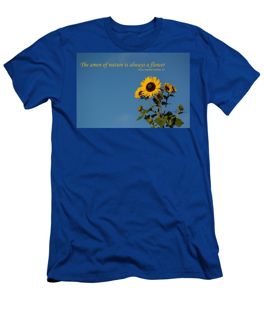 Nature T-Shirt featuring the photograph The Amen of Nature is Always a Flower by Douglas Wielfaert