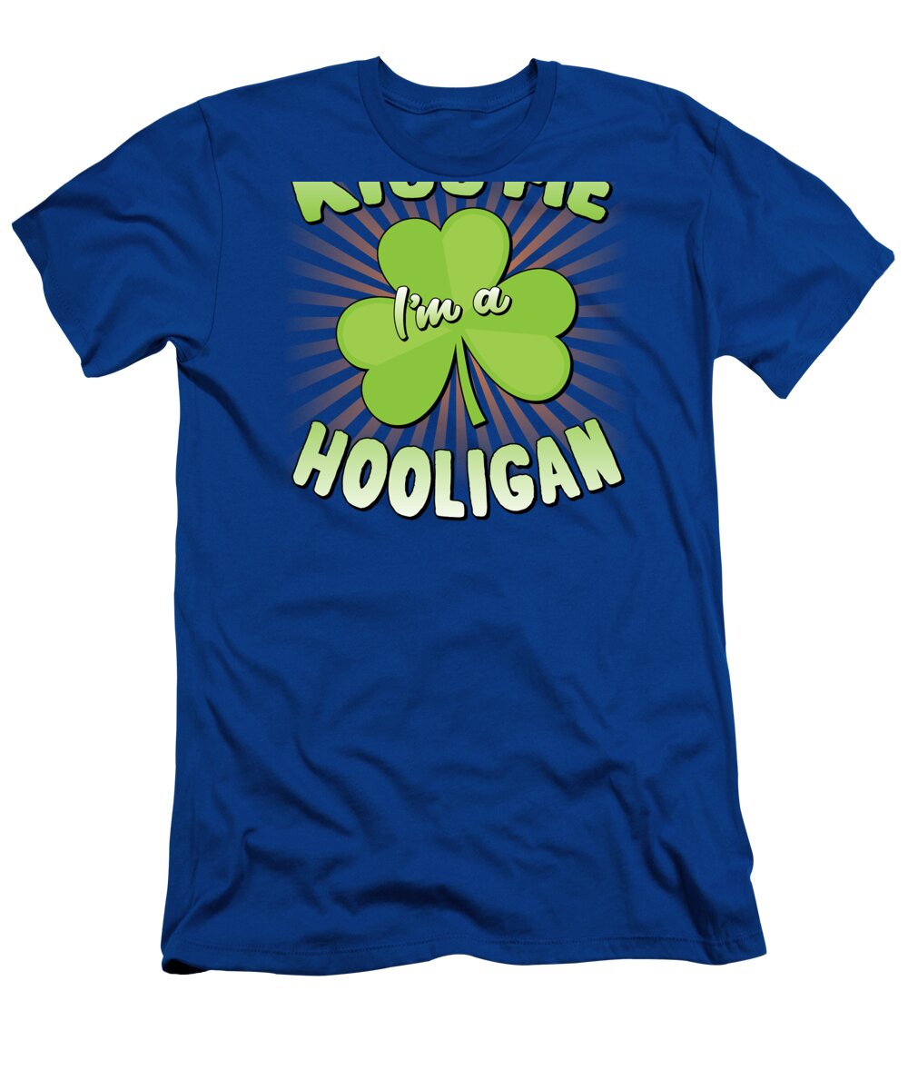 St Patricks Day T-Shirt featuring the digital art Kiss Me Im A Hooligan St Patricks by Flippin Sweet Gear