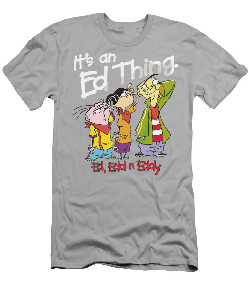 Ed T-Shirt featuring the digital art Ed Edd Eddy - It's An Ed Thing by Brand A