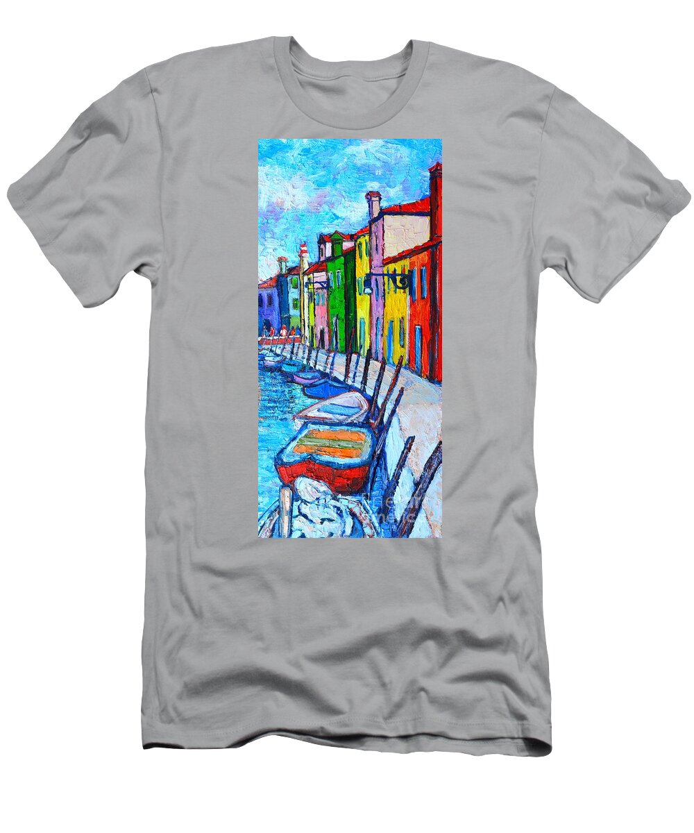 Venice T-Shirt featuring the painting Italy - Venice - Colorful Burano - The Right Side by Ana Maria Edulescu