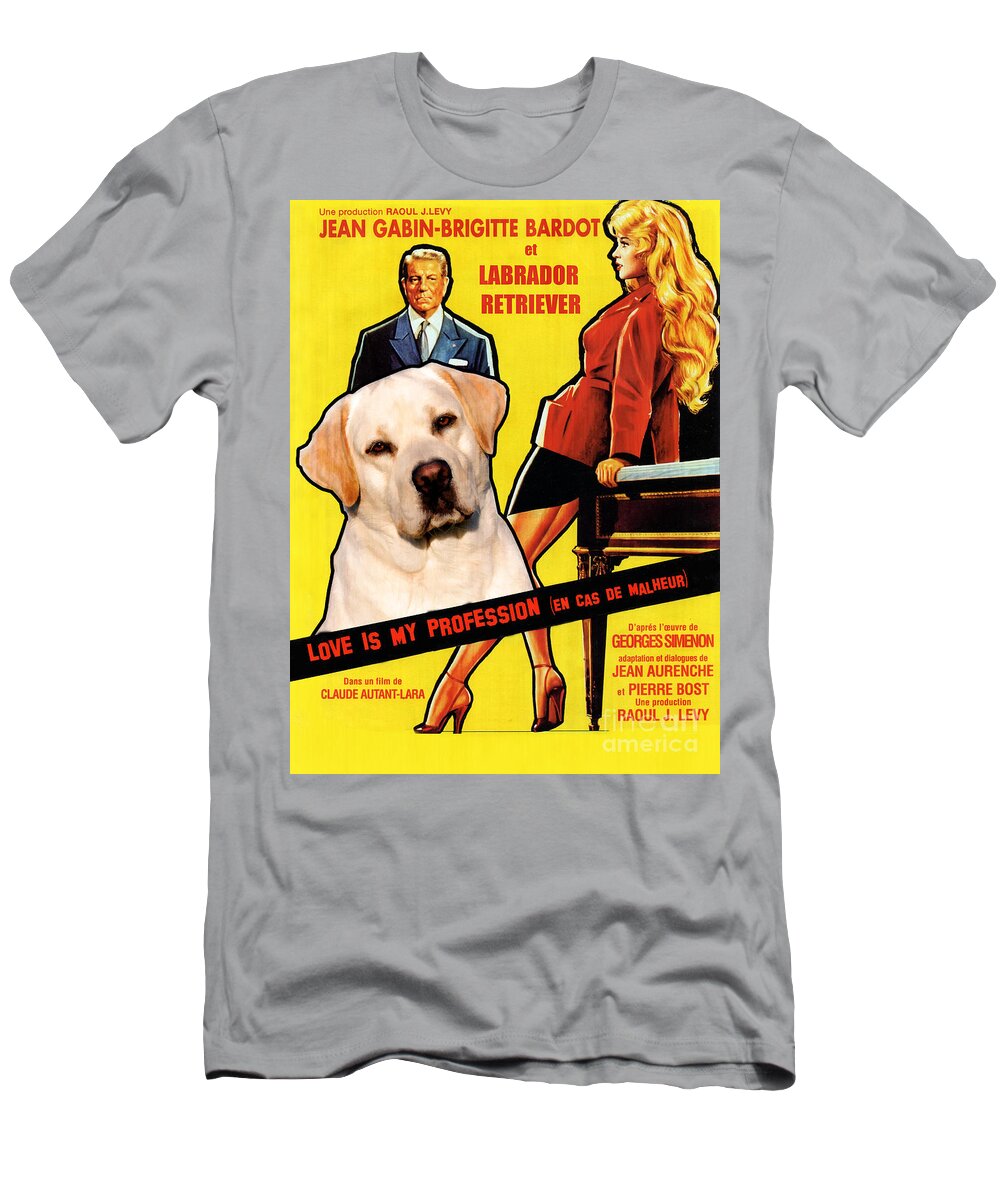Labrador Retriever T-Shirt featuring the painting Labrador Retriever Art Canvas Print - Love Is My Profession Movie Poster by Sandra Sij
