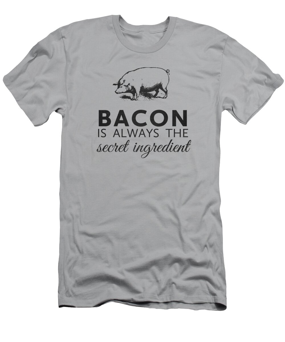 Funny T-Shirt featuring the digital art Bacon is Always the Secret Ingredient by Nancy Ingersoll