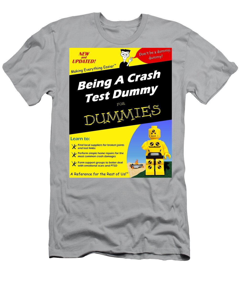 Being A Crash Test Dummy For Dummies T-Shirt by Mark Fuller - Pixels