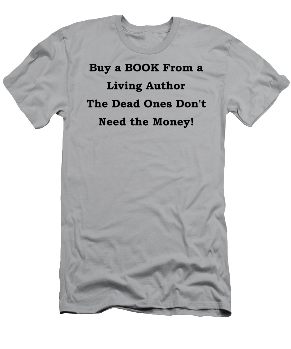 Buy From Living Author T-Shirt featuring the digital art Buy From Living Author by Patrick Witz