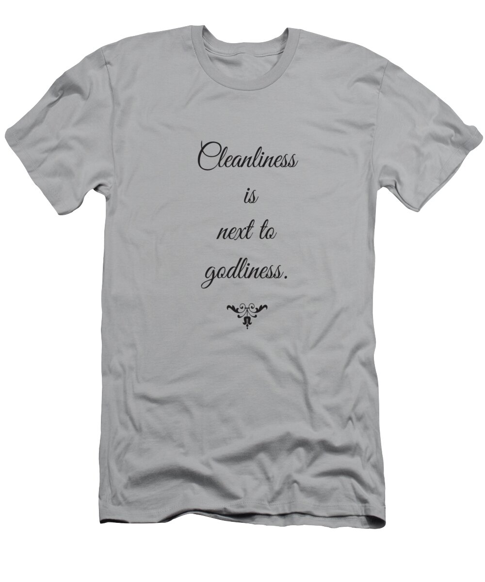 kitten sake Minister Cleanliness is next to godliness Inspirational Quote Design T-Shirt by Quote  Design - Fine Art America