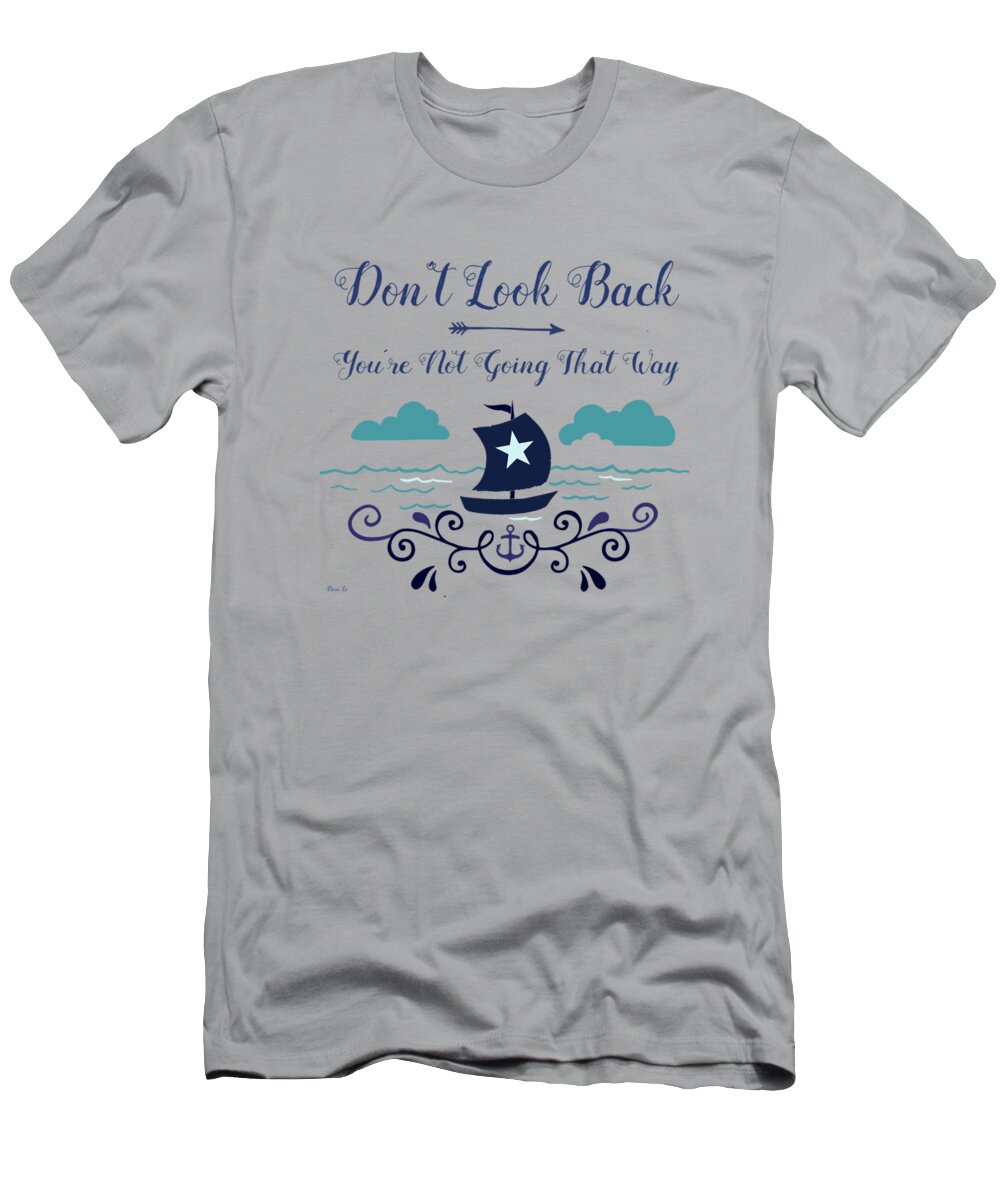 Nautical T-Shirt featuring the painting Don't Look Back You're Not Going That Way by Little Bunny Sunshine