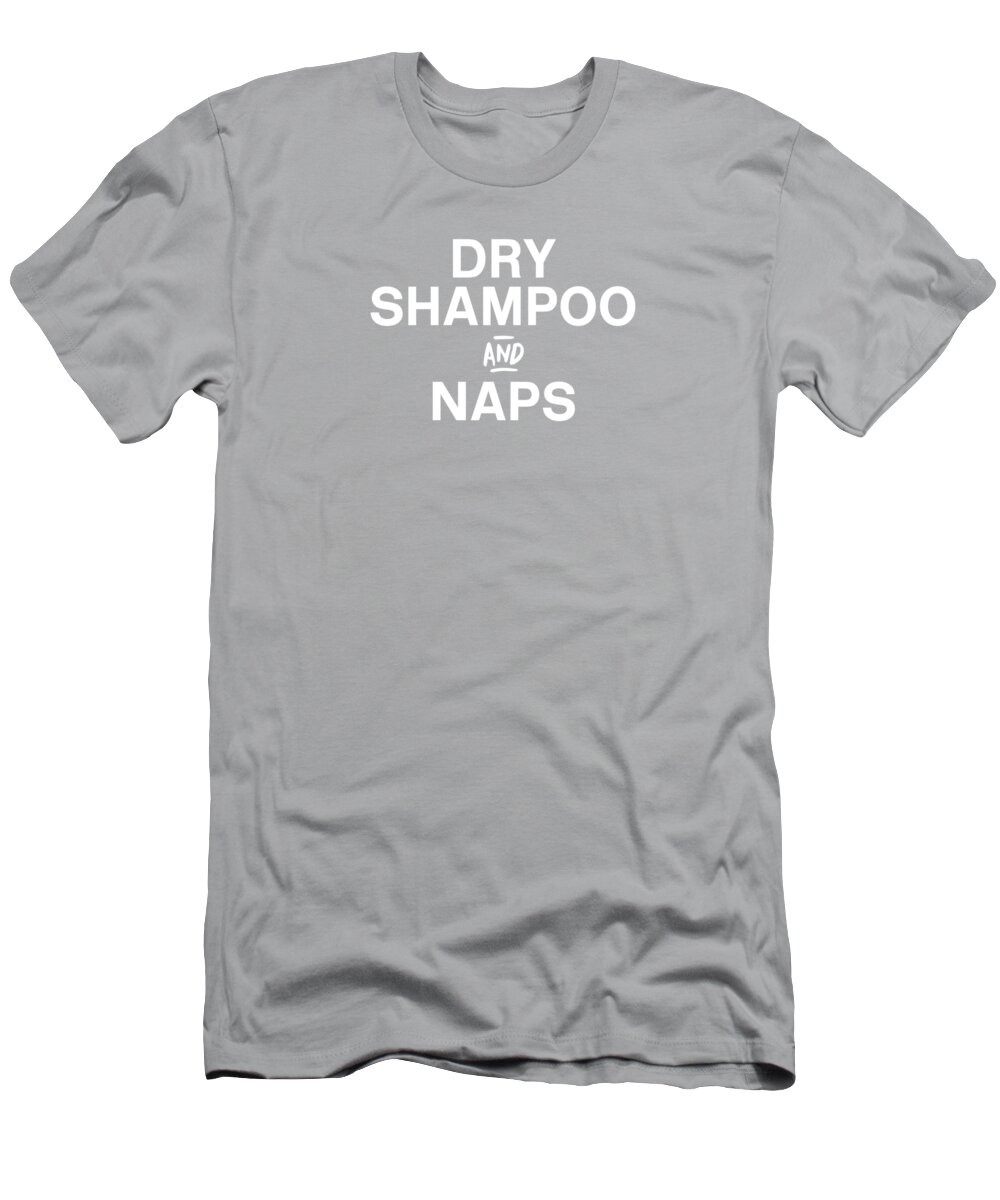 Dry Shampoo T-Shirt featuring the mixed media Dry Shampoo and Naps Black and White- Art by Linda Woods by Linda Woods