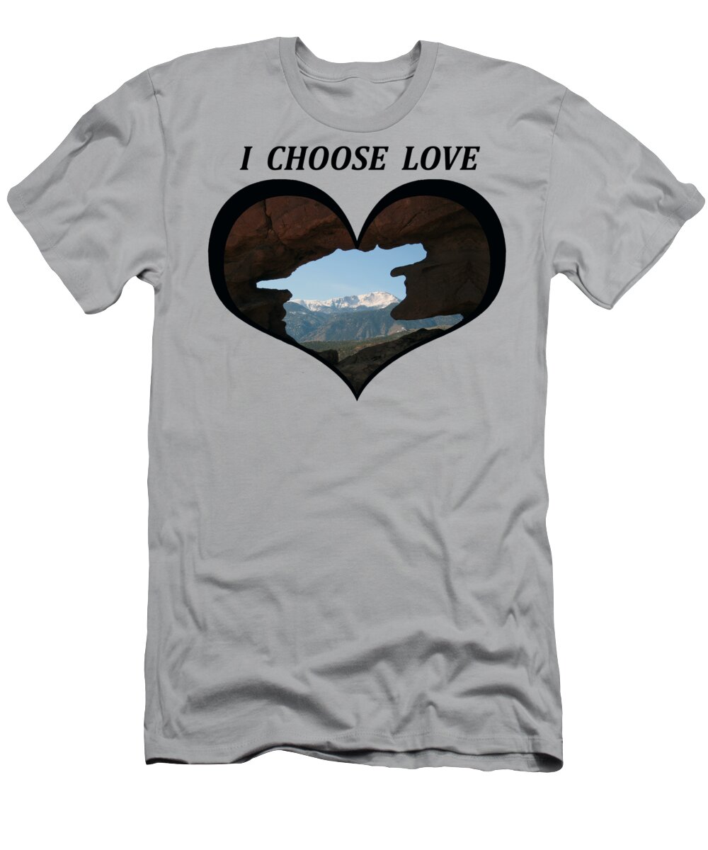 Love T-Shirt featuring the digital art I Choose Love With Pikes Peak Viewed Through a Keyhole in a Heart by Julia L Wright