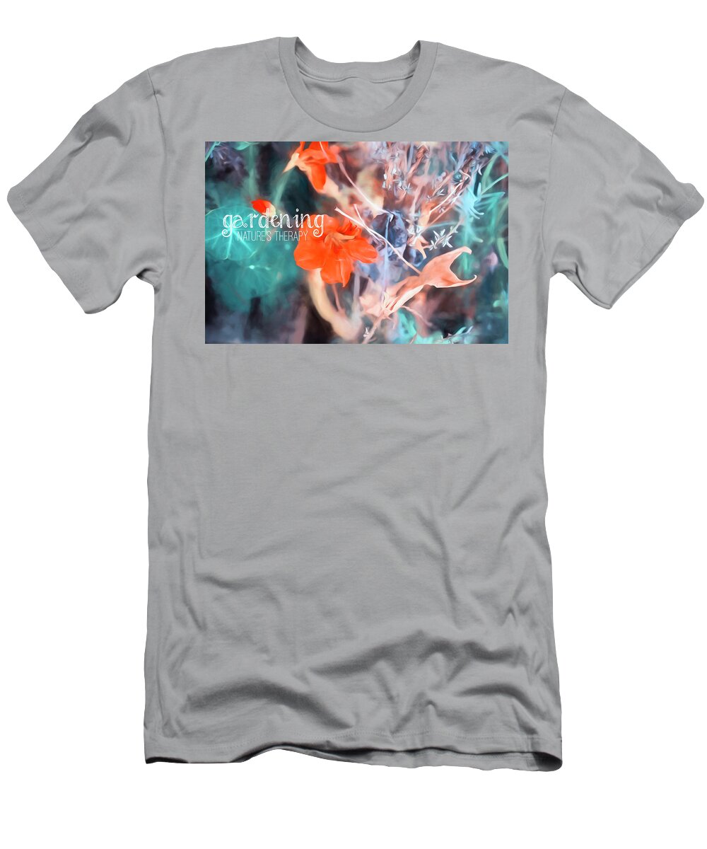Gardening T-Shirt featuring the Nature's Therapy by Bonnie Bruno