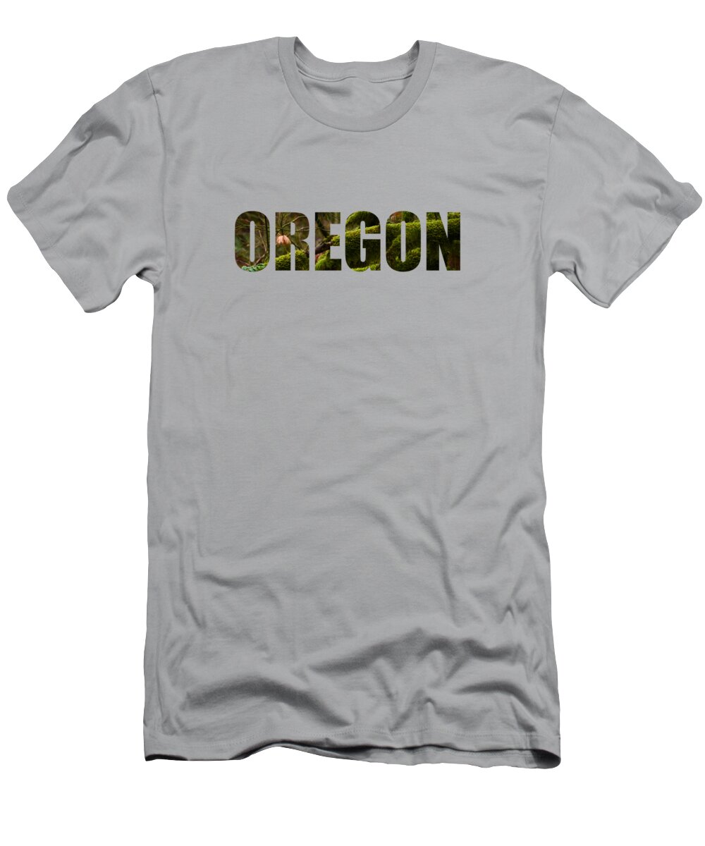 Oregon T-Shirt featuring the photograph Oregon by Whispering Peaks Photography