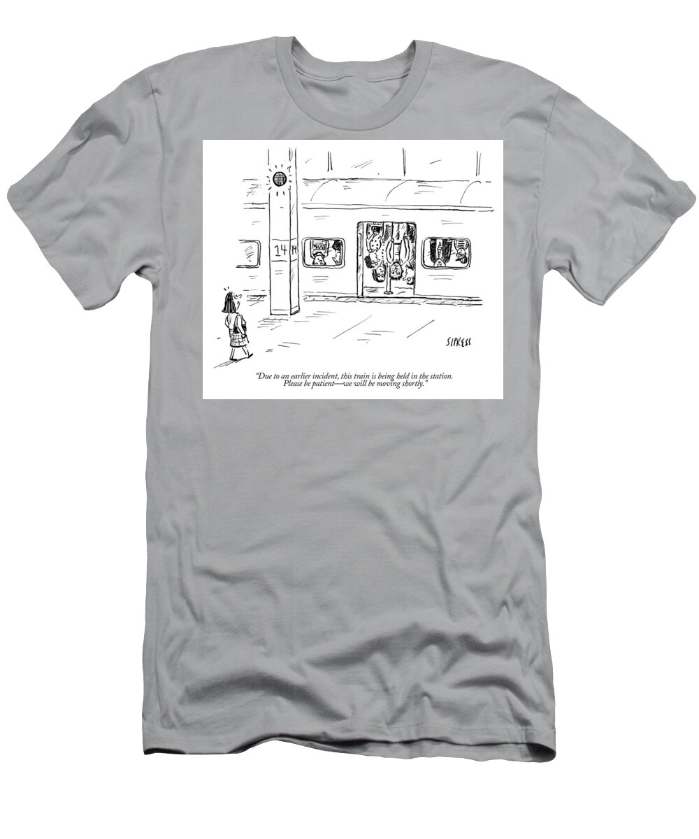 due To An Earlier Incident T-Shirt featuring the drawing Subway train and everyone in it are upside down by David Sipress