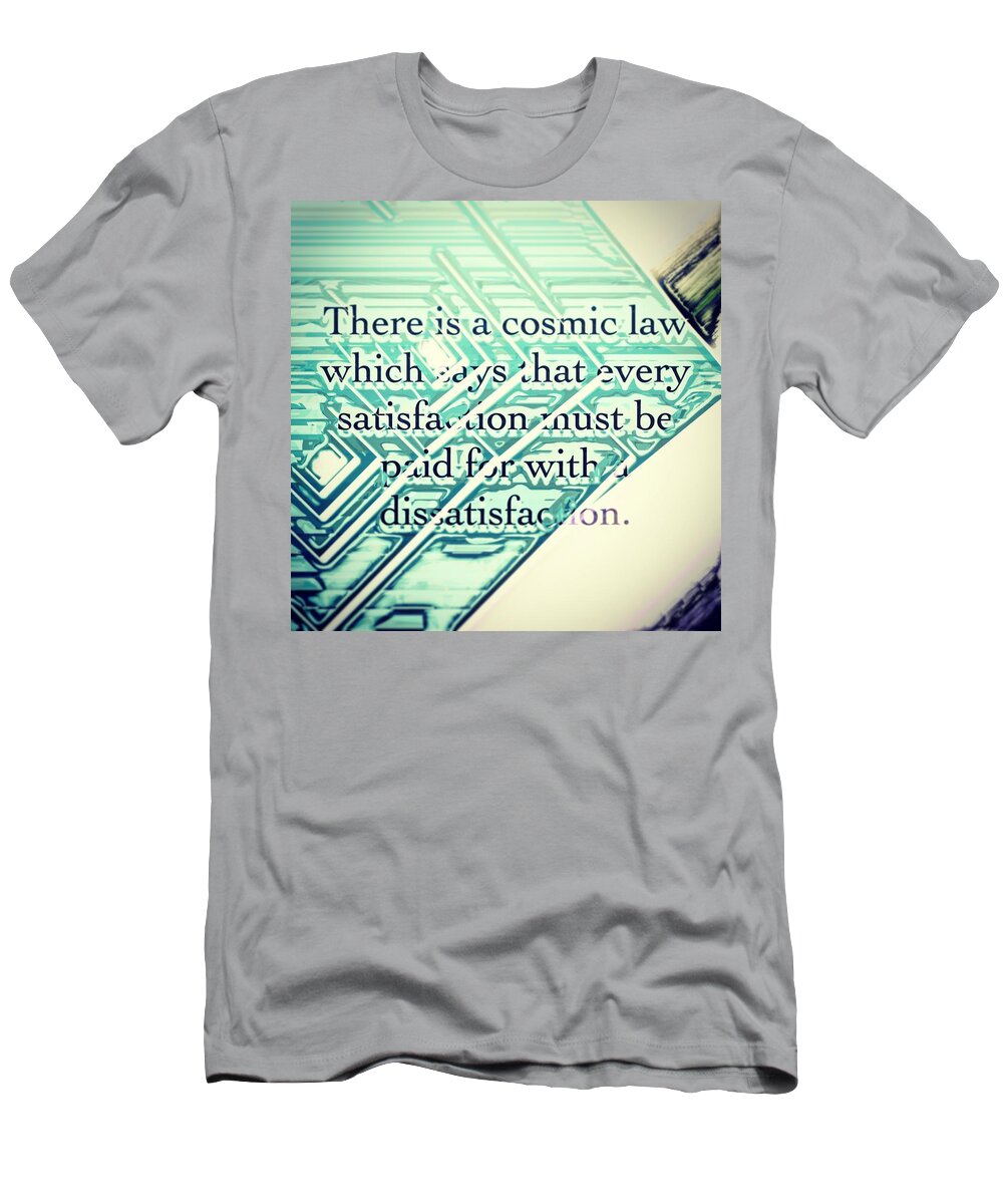 Quote T-Shirt featuring the digital art There is a cosmic law by Marko Sabotin