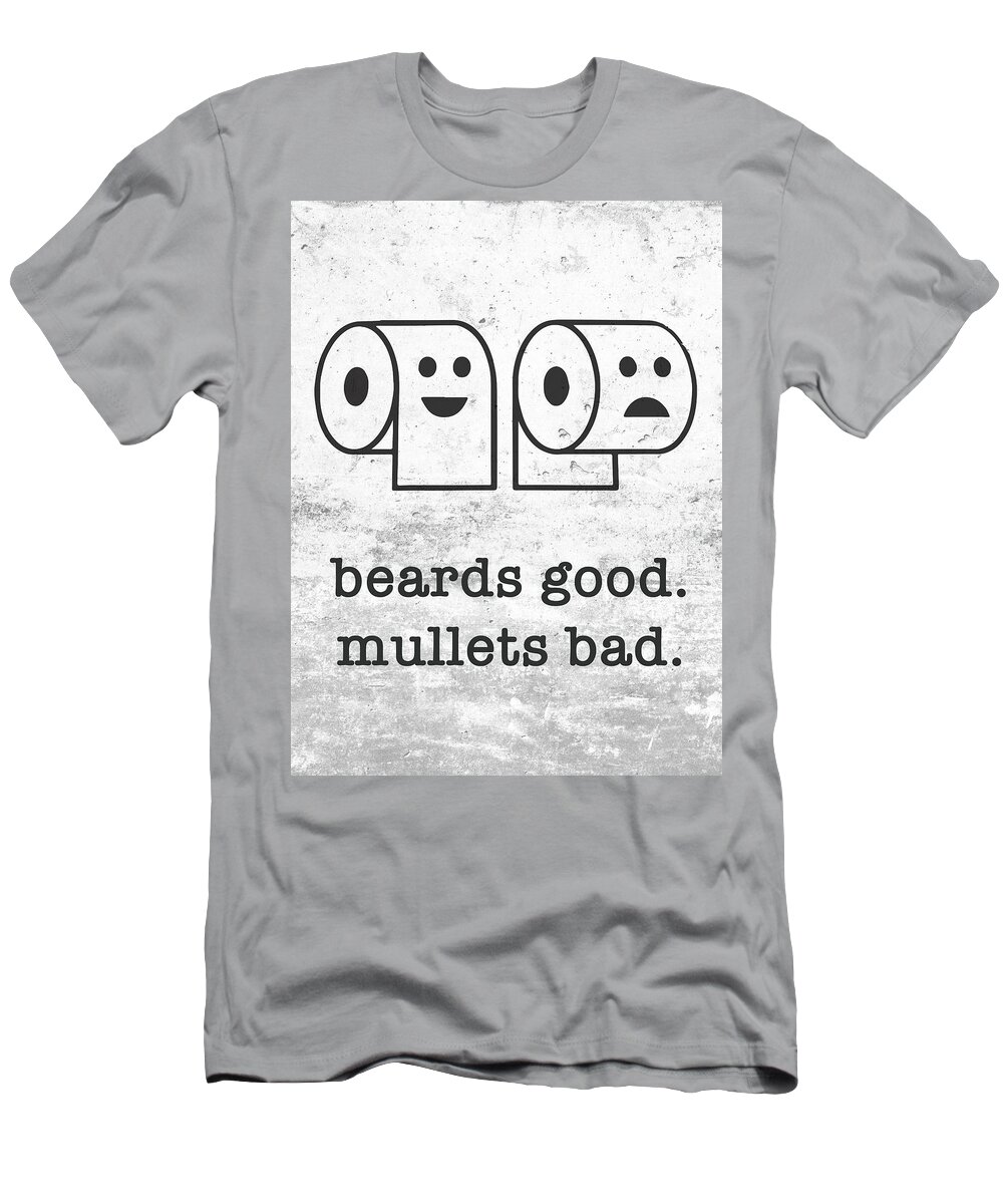 Beards Good Mullets Bad T-Shirt by Design Turnpike - Pixels