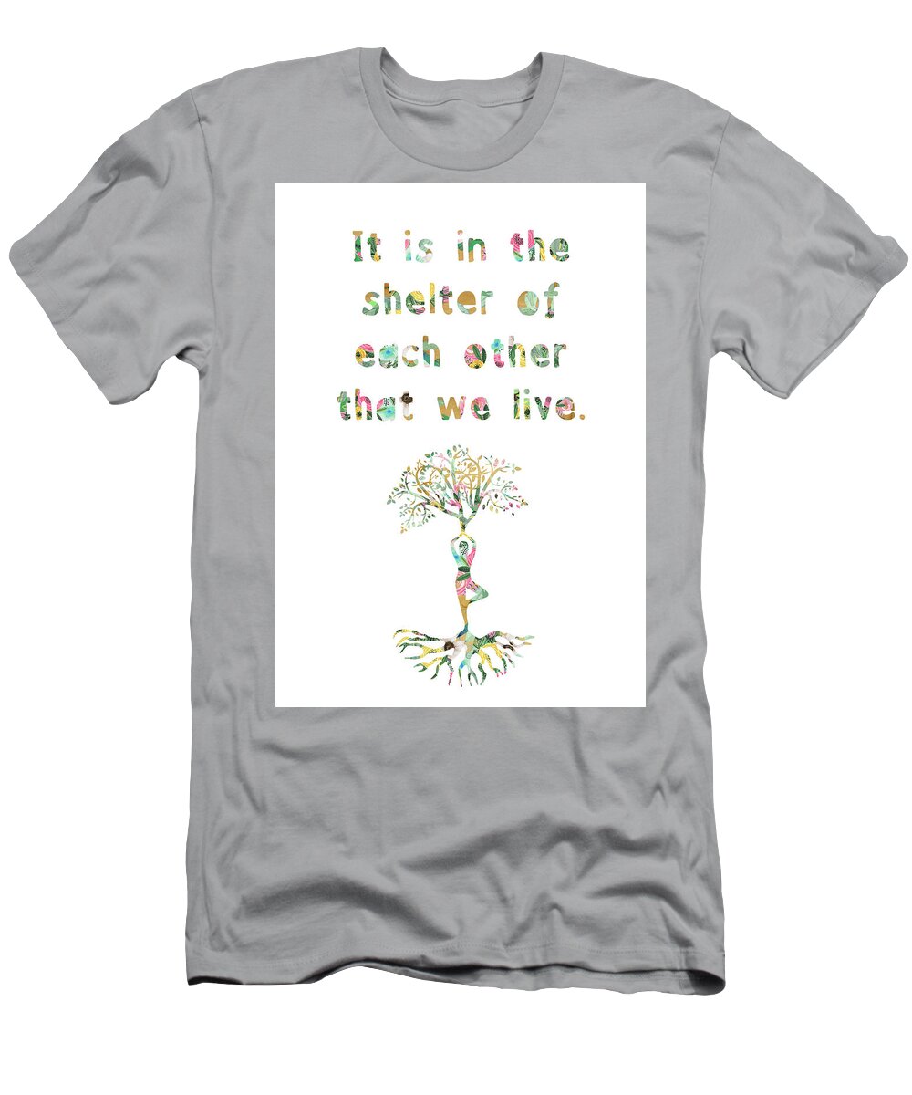 It Is In The Shelter Of Each Other That We Live T-Shirt featuring the mixed media It is in the shelter of each other that we live by Claudia Schoen