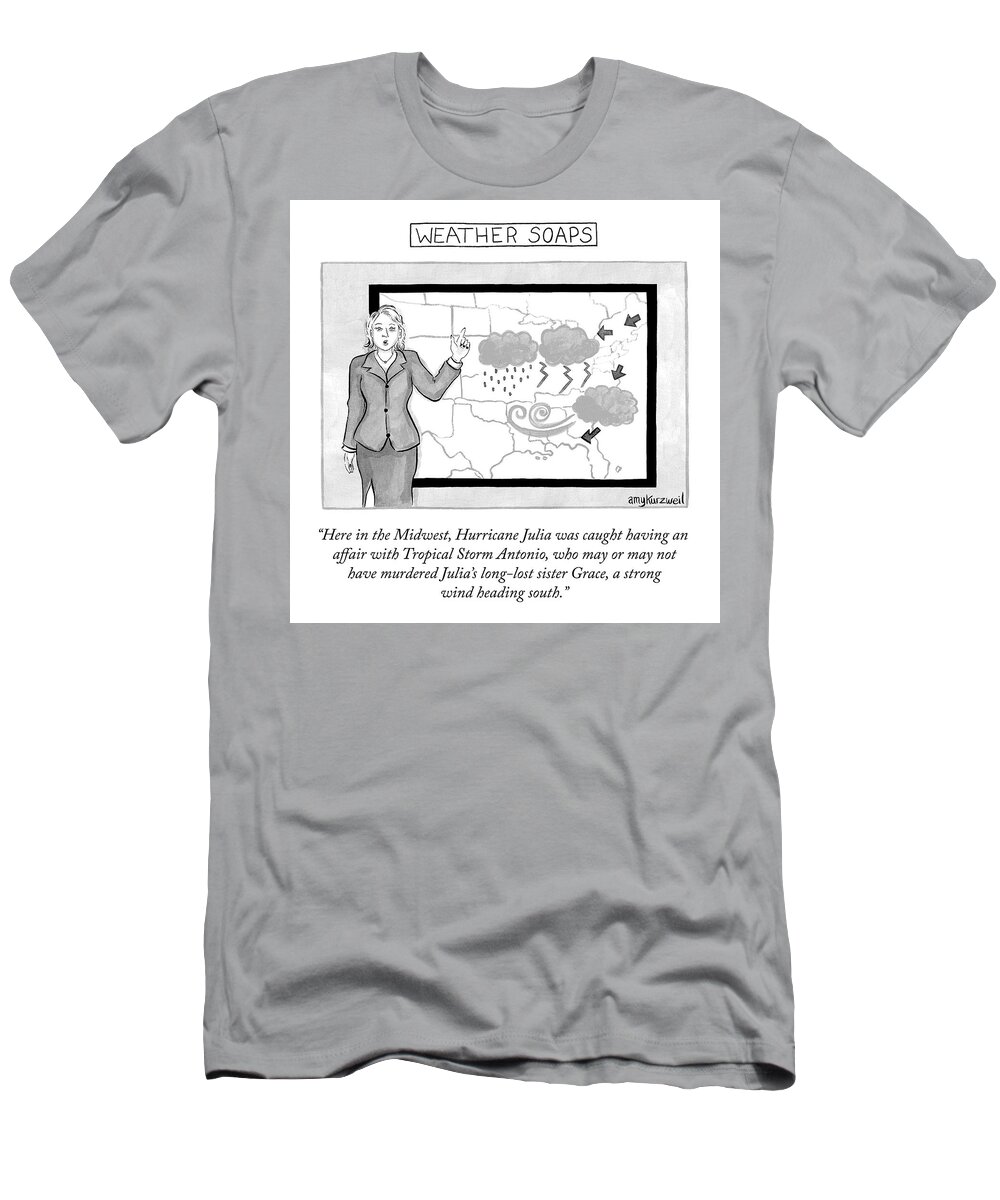 “here In The Midwest T-Shirt featuring the drawing Weather Soaps by Amy Kurzweil