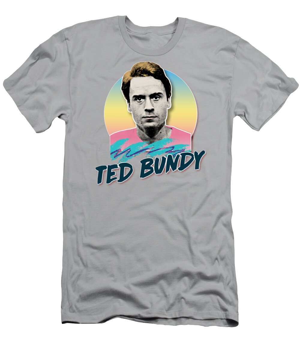 Effektiv at se Folkeskole Ted Bundy T-Shirt by Chandra Dabukke - Fine Art America