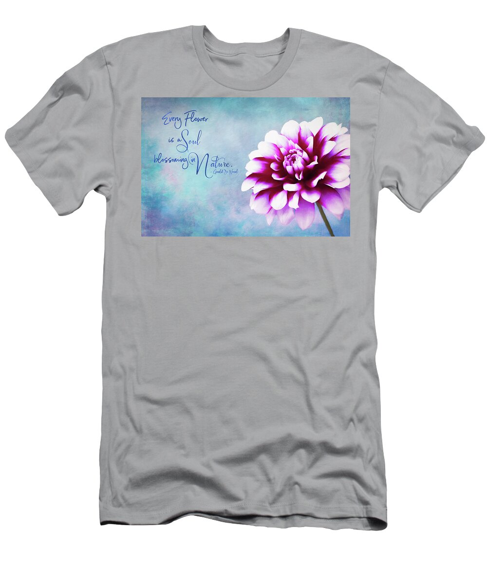 Dahlia T-Shirt featuring the photograph Every Flower is a Soul by Anita Pollak