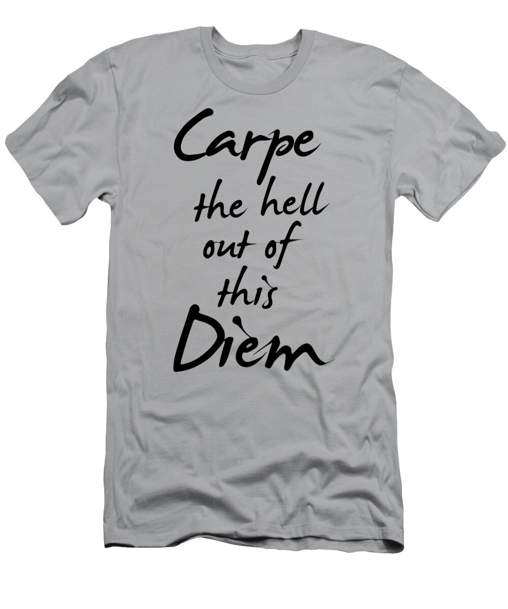 Carpe Diem T-Shirt featuring the digital art Carpe The Hell by Madame Memento