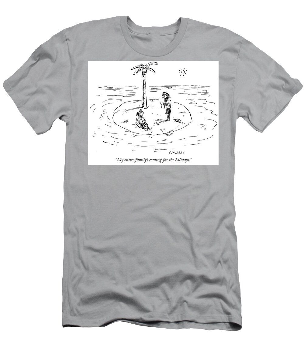Shipwrecked; Letters; Christmas - General; Vacations; Family T-Shirt featuring the drawing My Entire Family by David Sipress